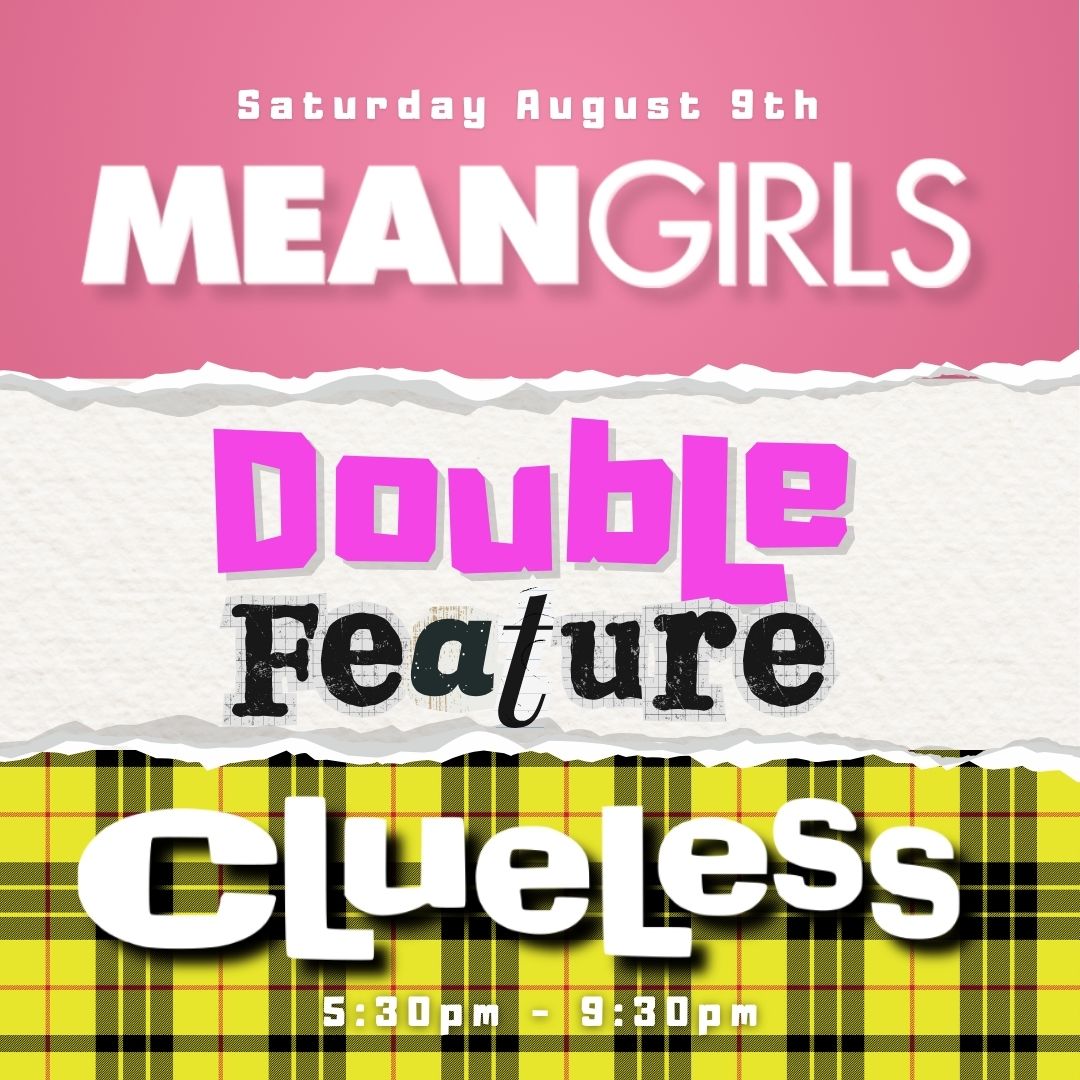 Mean Girls / Clueless double feature!
