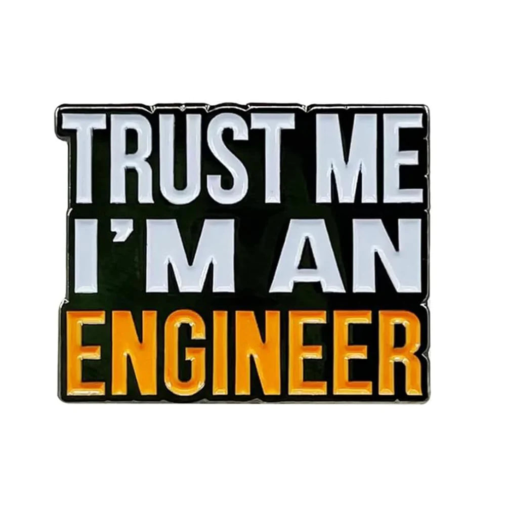 Trust me I'm an Engineer Enamel Pin